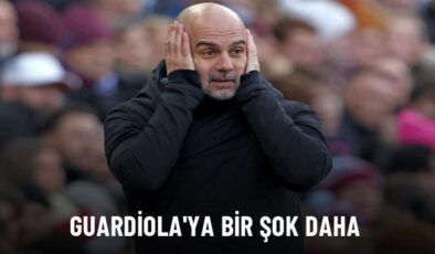 Guardiola’ya bir şok daha