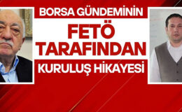 Borsa Gündemin Fetö tarafından kuruluş hikayesi